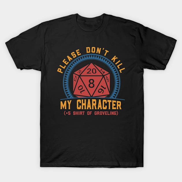 Please Don't Kill My Character.png T-Shirt by hokoriwear